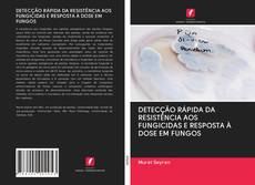 Buchcover von DETECÇÃO RÁPIDA DA RESISTÊNCIA AOS FUNGICIDAS E RESPOSTA À DOSE EM FUNGOS