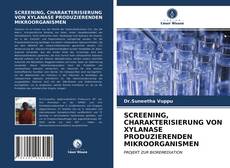 Buchcover von SCREENING, CHARAKTERISIERUNG VON XYLANASE PRODUZIERENDEN MIKROORGANISMEN