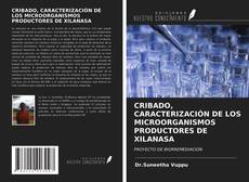 CRIBADO, CARACTERIZACIÓN DE LOS MICROORGANISMOS PRODUCTORES DE XILANASA kitap kapağı