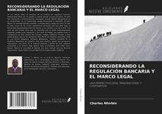 RECONSIDERANDO LA REGULACIÓN BANCARIA Y EL MARCO LEGAL的封面