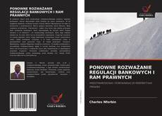 Bookcover of PONOWNE ROZWAŻANIE REGULACJI BANKOWYCH I RAM PRAWNYCH