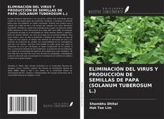 Обложка ELIMINACIÓN DEL VIRUS Y PRODUCCIÓN DE SEMILLAS DE PAPA (SOLANUM TUBEROSUM L.)