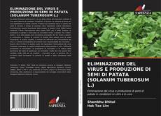 ELIMINAZIONE DEL VIRUS E PRODUZIONE DI SEMI DI PATATA (SOLANUM TUBEROSUM L.) kitap kapağı