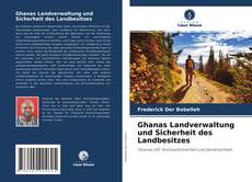 Bookcover of Ghanas Landverwaltung und Sicherheit des Landbesitzes