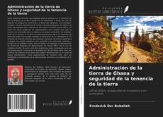 Copertina di Administración de la tierra de Ghana y seguridad de la tenencia de la tierra