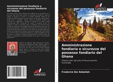 Amministrazione fondiaria e sicurezza del possesso fondiario del Ghana的封面