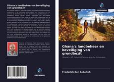 Buchcover von Ghana's landbeheer en beveiliging van grondbezit