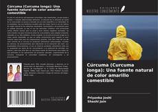 Capa do livro de Cúrcuma (Curcuma longa): Una fuente natural de color amarillo comestible 