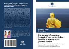 Kurkuma (Curcuma longa): Eine natürliche Quelle von essbarer gelber Farbe kitap kapağı
