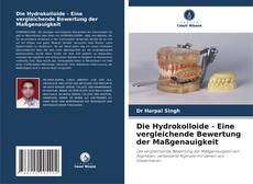 Buchcover von Die Hydrokolloide - Eine vergleichende Bewertung der Maßgenauigkeit