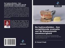 Capa do livro de De hydrocolloïden - Een vergelijkende evaluatie van de dimensionale nauwkeurigheid 
