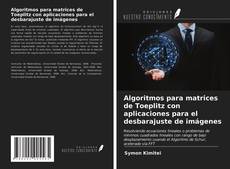 Buchcover von Algoritmos para matrices de Toeplitz con aplicaciones para el desbarajuste de imágenes