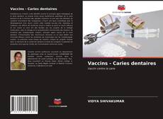 Bookcover of Vaccins - Caries dentaires