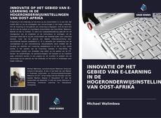 INNOVATIE OP HET GEBIED VAN E-LEARNING IN DE HOGERONDERWIJSINSTELLINGEN VAN OOST-AFRIKA的封面