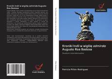 Kroniki Indii w wigilię admirała Augusto Roa Bastosa kitap kapağı