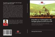 Bookcover of Enquête sur l'optimisation des forages grâce au DTP et au DP