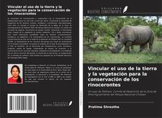 Portada del libro de Vincular el uso de la tierra y la vegetación para la conservación de los rinocerontes