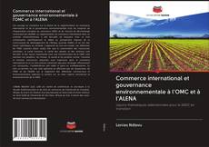 Copertina di Commerce international et gouvernance environnementale à l'OMC et à l'ALENA