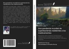 Capa do livro de Una pandemia mundial de superbacterias resistentes a los medicamentos 