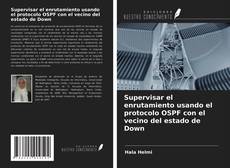 Buchcover von Supervisar el enrutamiento usando el protocolo OSPF con el vecino del estado de Down