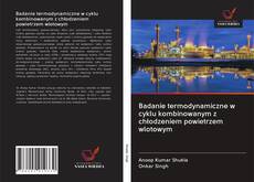 Portada del libro de Badanie termodynamiczne w cyklu kombinowanym z chłodzeniem powietrzem wlotowym