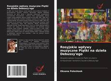 Portada del libro de Rosyjskie wpływy muzyczne Piątki na dzieła Debussy'ego