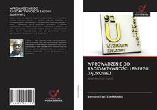 Portada del libro de WPROWADZENIE DO RADIOAKTYWNOŚCI I ENERGII JĄDROWEJ