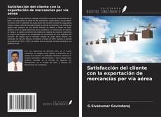 Bookcover of Satisfacción del cliente con la exportación de mercancías por vía aérea