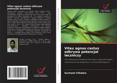 Bookcover of Vitex agnus castus odkrywa potencjał leczniczy