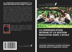 Buchcover von LA COMMUNICATION INTERNE ET LA GESTION ÉDUCATIVE DANS L'ÉCOLE