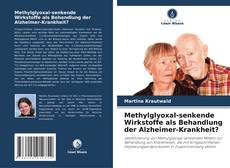 Portada del libro de Methylglyoxal-senkende Wirkstoffe als Behandlung der Alzheimer-Krankheit?