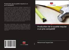 Capa do livro de Production de la qualité requise à un prix compétitif 