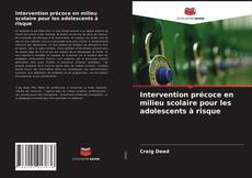 Intervention précoce en milieu scolaire pour les adolescents à risque kitap kapağı