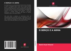 Copertina di O BERÇO E A ARMA