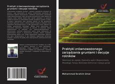 Portada del libro de Praktyki zrównoważonego zarządzania gruntami i decyzje rolników