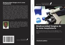 Bookcover of Biodiversidad fúngica de la zona hospitalaria