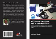 Bookcover of Biodiversità fungina dell'area ospedaliera