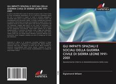Bookcover of GLI IMPATTI SPAZIALI E SOCIALI DELLA GUERRA CIVILE DI SIERRA LEONE 1991-2001