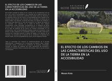 Bookcover of EL EFECTO DE LOS CAMBIOS EN LAS CARACTERÍSTICAS DEL USO DE LA TIERRA EN LA ACCESIBILIDAD