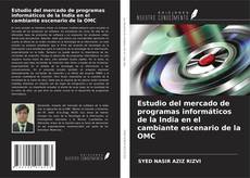 Bookcover of Estudio del mercado de programas informáticos de la India en el cambiante escenario de la OMC