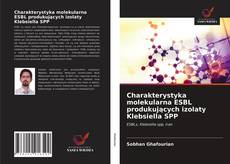 Portada del libro de Charakterystyka molekularna ESBL produkujących izolaty Klebsiella SPP