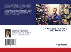 Copertina di Is it Necessary to Assume the Unconscious?