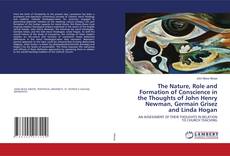 Copertina di The Nature, Role and Formation of Conscience in the Thoughts of John Henry Newman, Germain Grisez and Linda Hogan