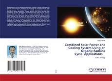 Copertina di Combined Solar Power and Cooling System Using an Organic Rankine Cycle- Applications