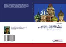 Copertina di Marriage migration from Russia since the early 1990s