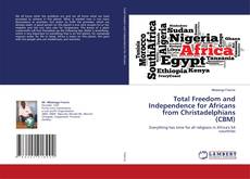 Copertina di Total Freedom and Independence for Africans from Christadelphians (CBM)