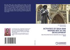 Copertina di ACTIVITIES OF RAJA RAM MOHAN ROY IN THE DEVELOPMENT