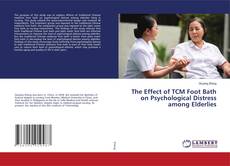 Copertina di The Effect of TCM Foot Bath on Psychological Distress among Elderlies
