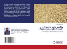 Copertina di Investigating sand quality effect on concrete strength