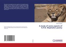 Copertina di A study of some aspects of K.P.D. Maphalla's poetry